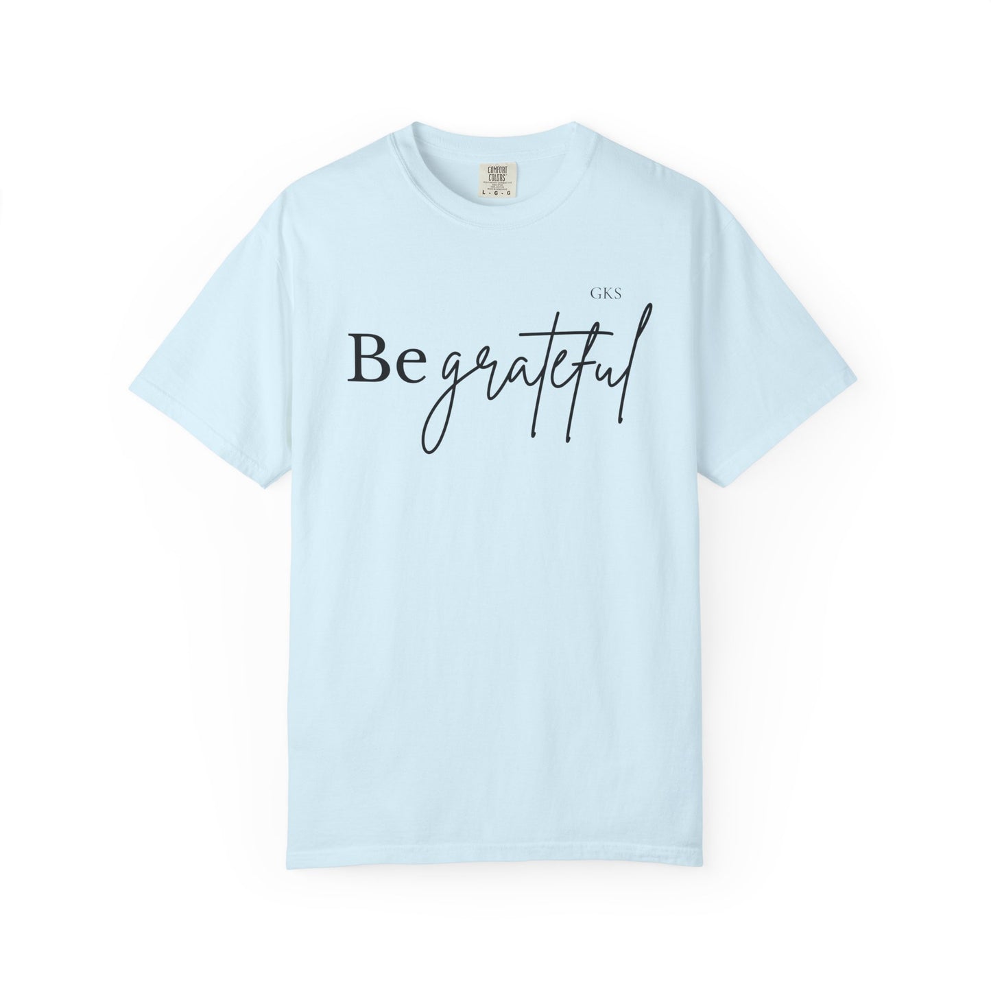 Be Grateful T-shirt