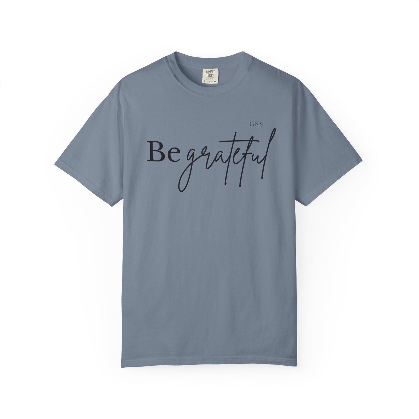 Be Grateful T-shirt