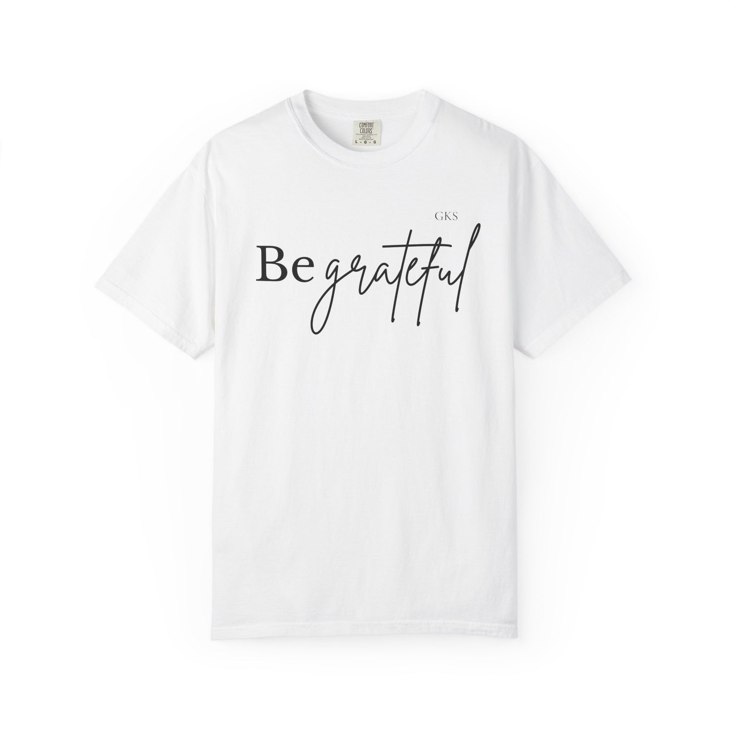 Be Grateful T-shirt