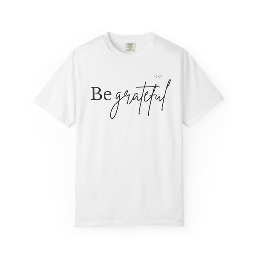 Be Grateful T-shirt