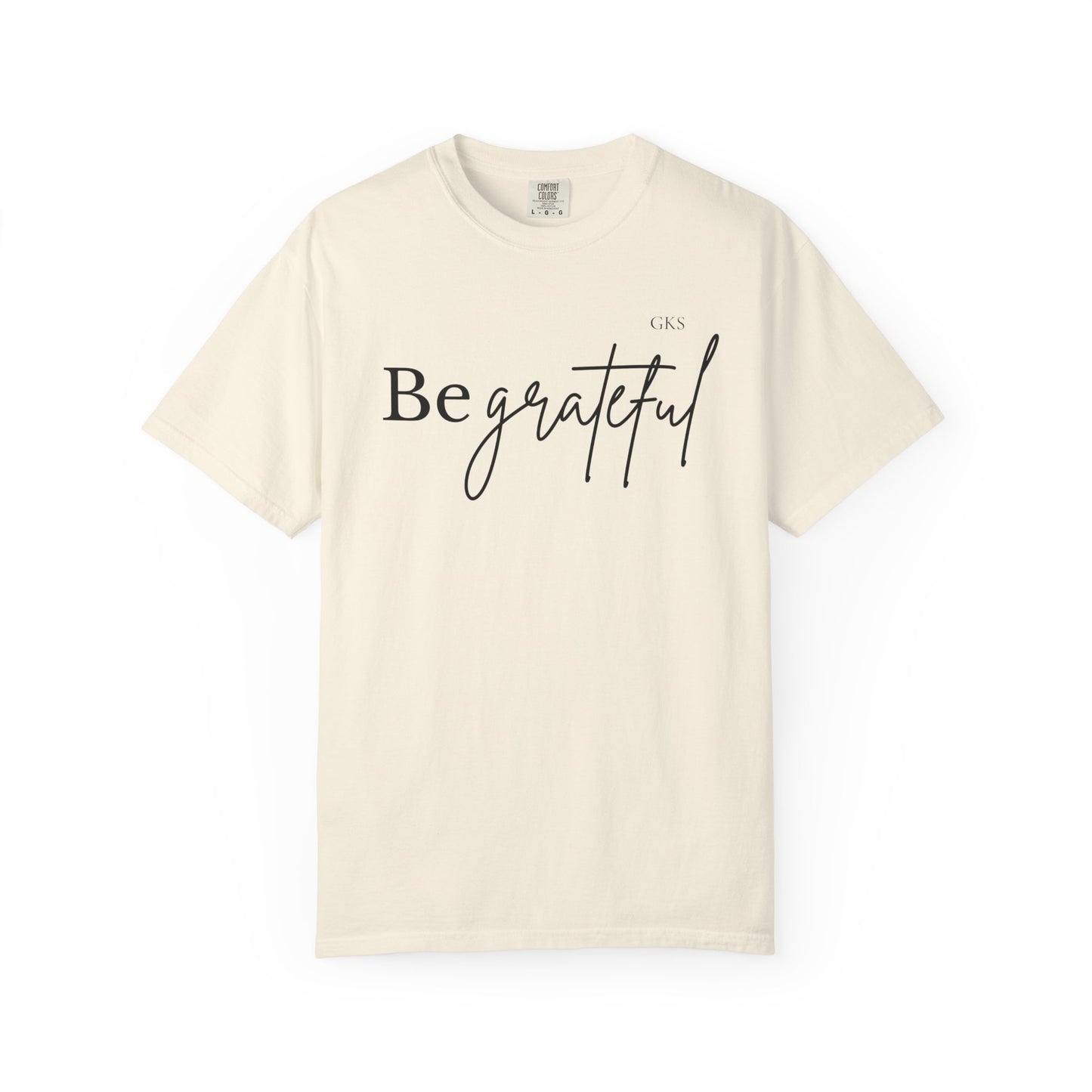 Be Grateful T-shirt